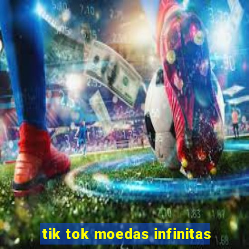 tik tok moedas infinitas